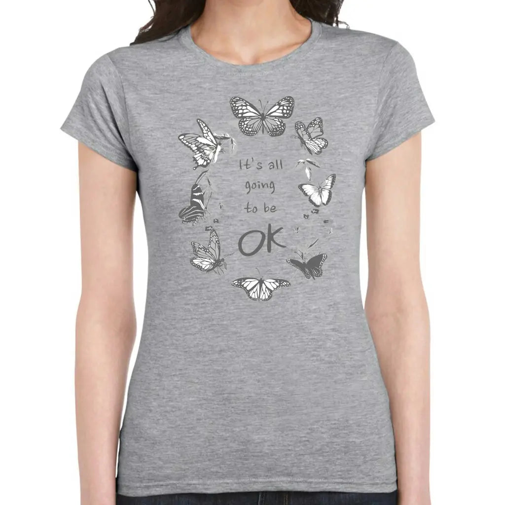 It’s All Going To Be Ok Ladies T-shirt - Tshirtpark.com