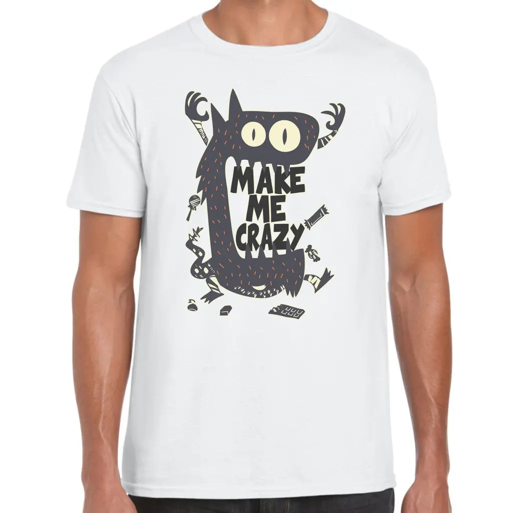 Make Me Crazy T-Shirt - Tshirtpark.com