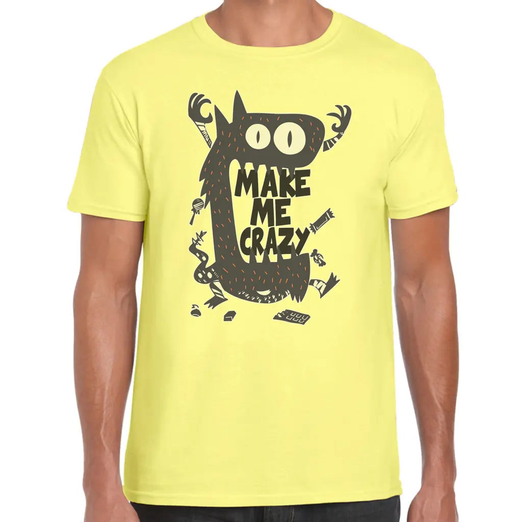 Make Me Crazy T-Shirt - Tshirtpark.com