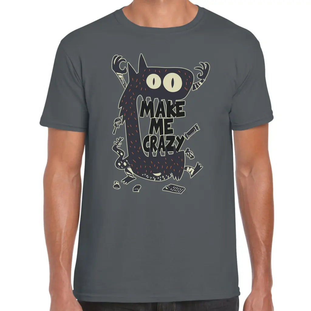 Make Me Crazy T-Shirt - Tshirtpark.com