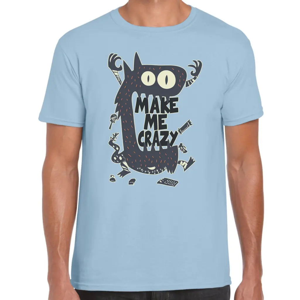 Make Me Crazy T-Shirt - Tshirtpark.com