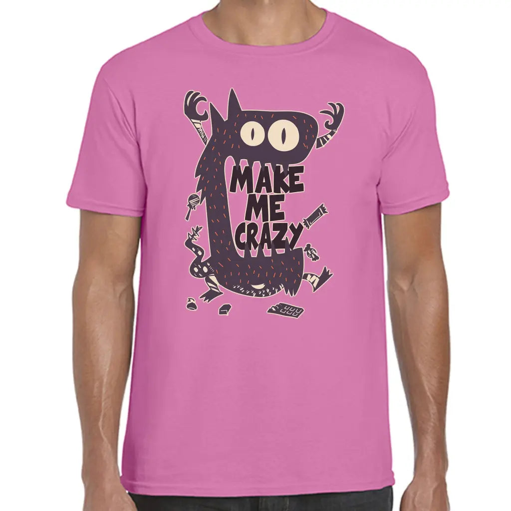 Make Me Crazy T-Shirt - Tshirtpark.com