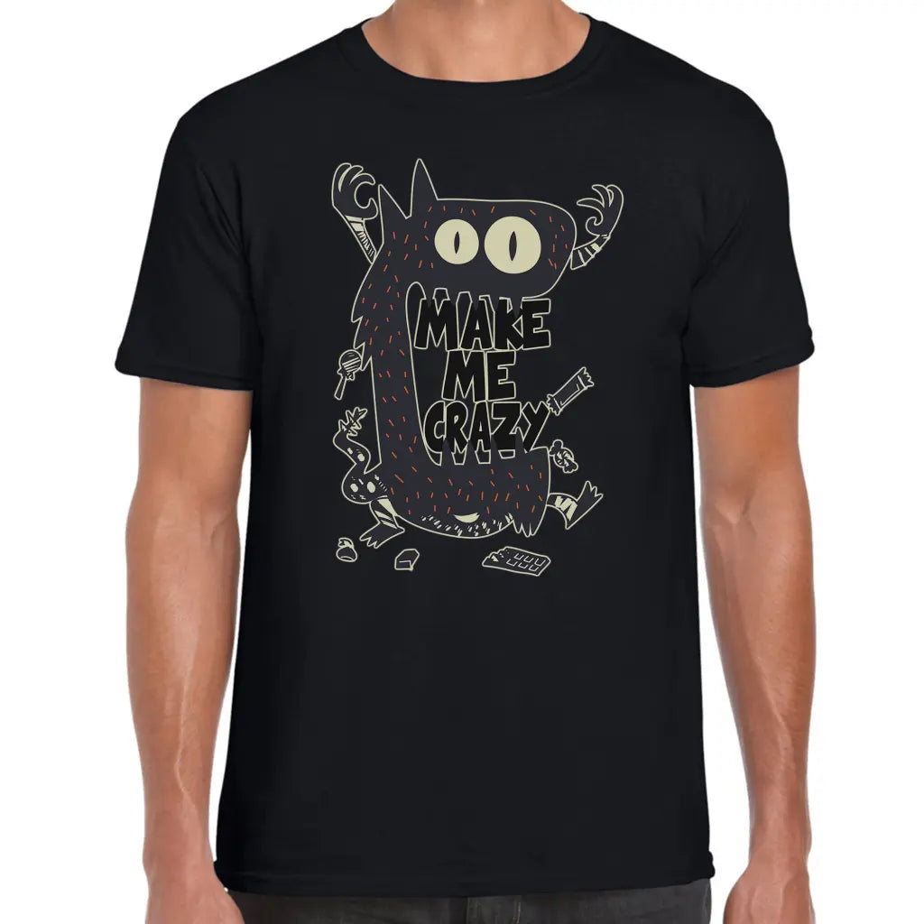 Make Me Crazy T-Shirt - Tshirtpark.com