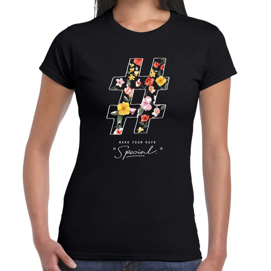 Make your Days Special Ladies T-shirt - Tshirtpark.com