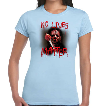 No Lives Matter Ladies T-shirt - Tshirtpark.com