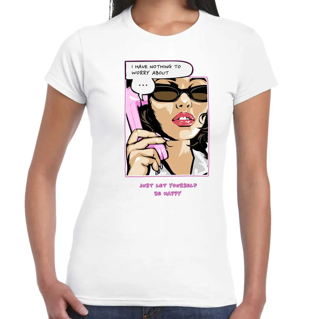 Nothing To Worry About Ladies T-shirt - Tshirtpark.com