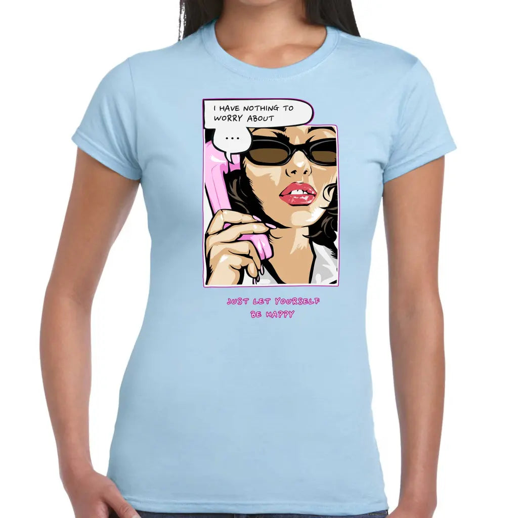 Nothing To Worry About Ladies T-shirt - Tshirtpark.com