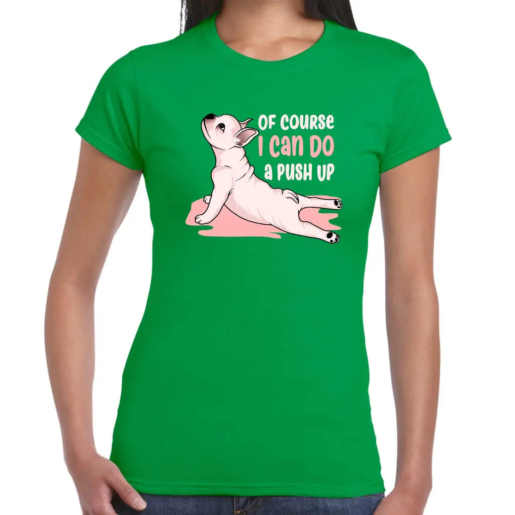 Of Course I Can Do A Push Up Ladies T-shirt - Tshirtpark.com