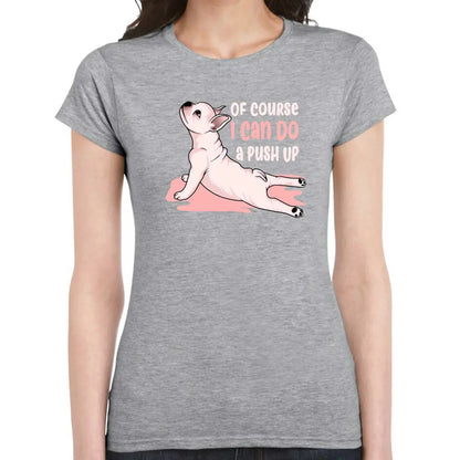 Of Course I Can Do A Push Up Ladies T-shirt - Tshirtpark.com