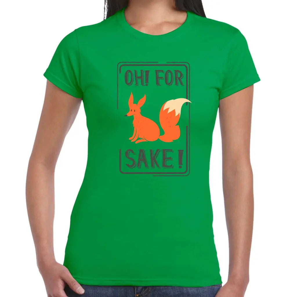 Oh For Fox Sake Ladies T-shirt - Tshirtpark.com