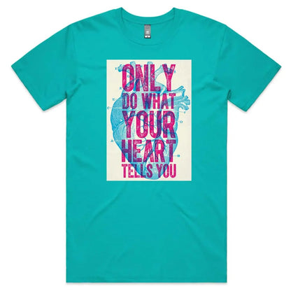 Only Do What Your Heart Tells You T-Shirt - Tshirtpark.com