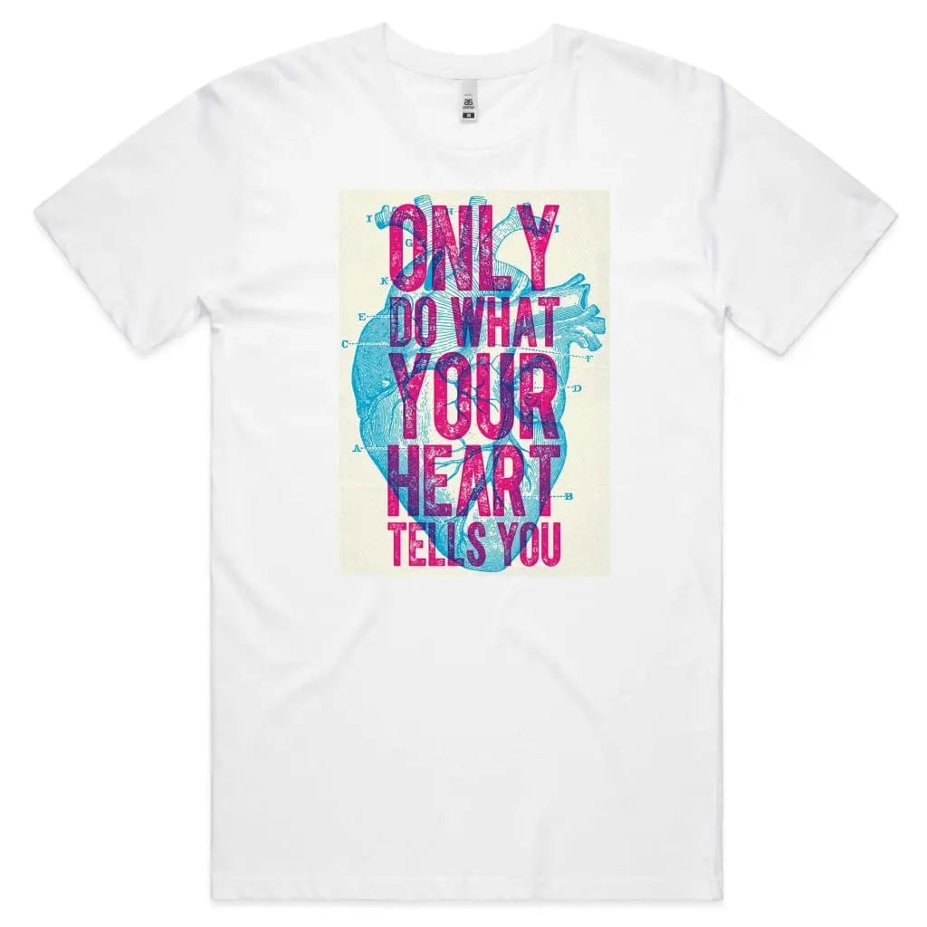 Only Do What Your Heart Tells You T-Shirt - Tshirtpark.com