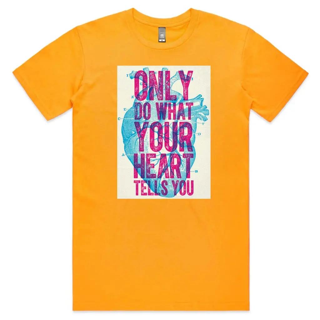 Only Do What Your Heart Tells You T-Shirt - Tshirtpark.com