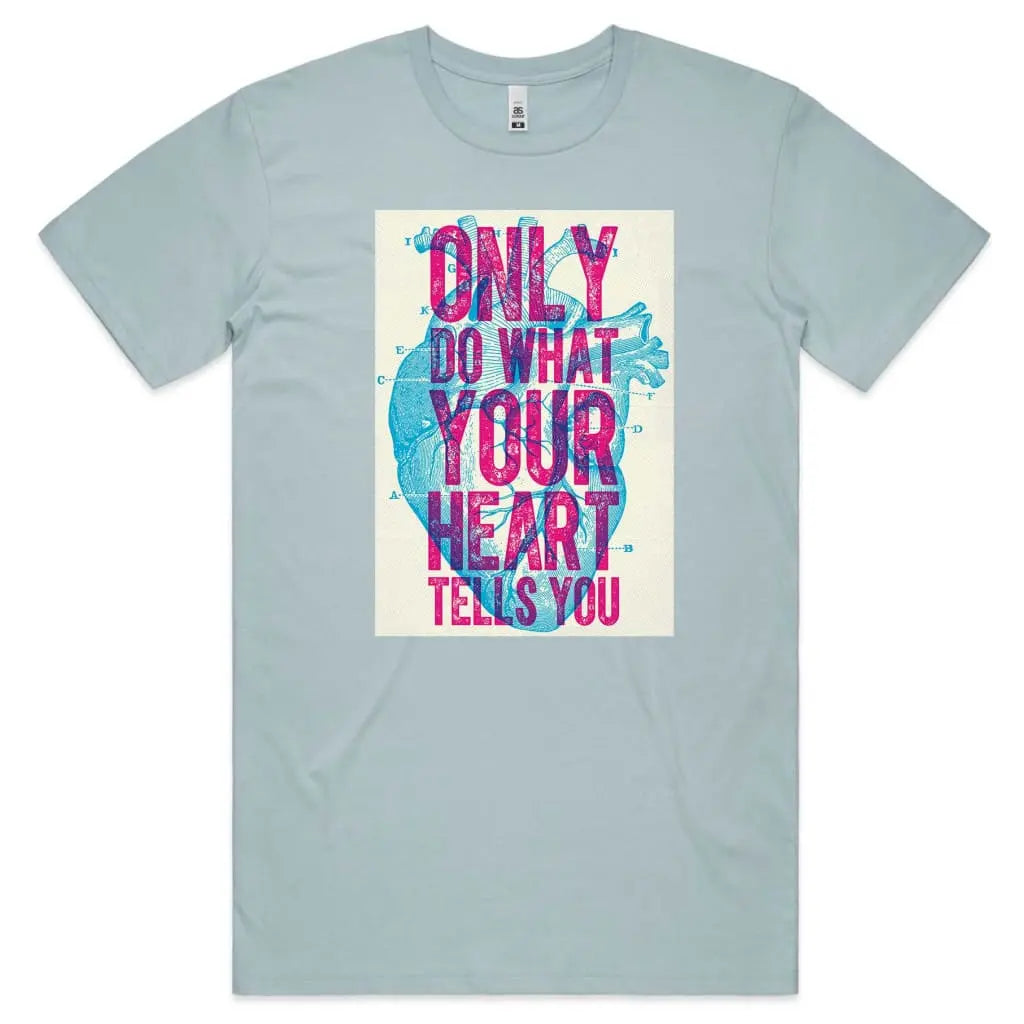 Only Do What Your Heart Tells You T-Shirt - Tshirtpark.com