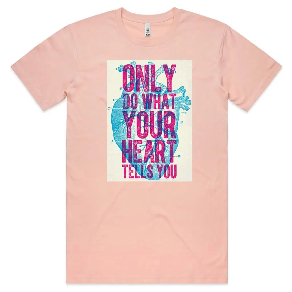 Only Do What Your Heart Tells You T-Shirt - Tshirtpark.com