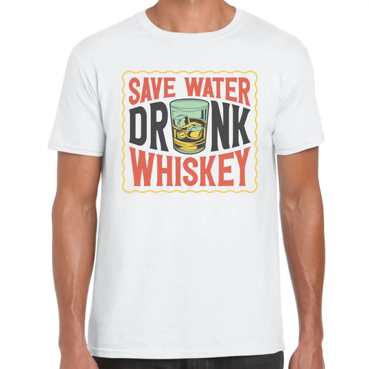 Save Water Drink Whiskey T-Shirt - Tshirtpark.com