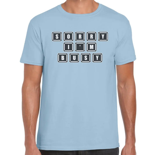 Sorry I’m Busy T-Shirt - Tshirtpark.com