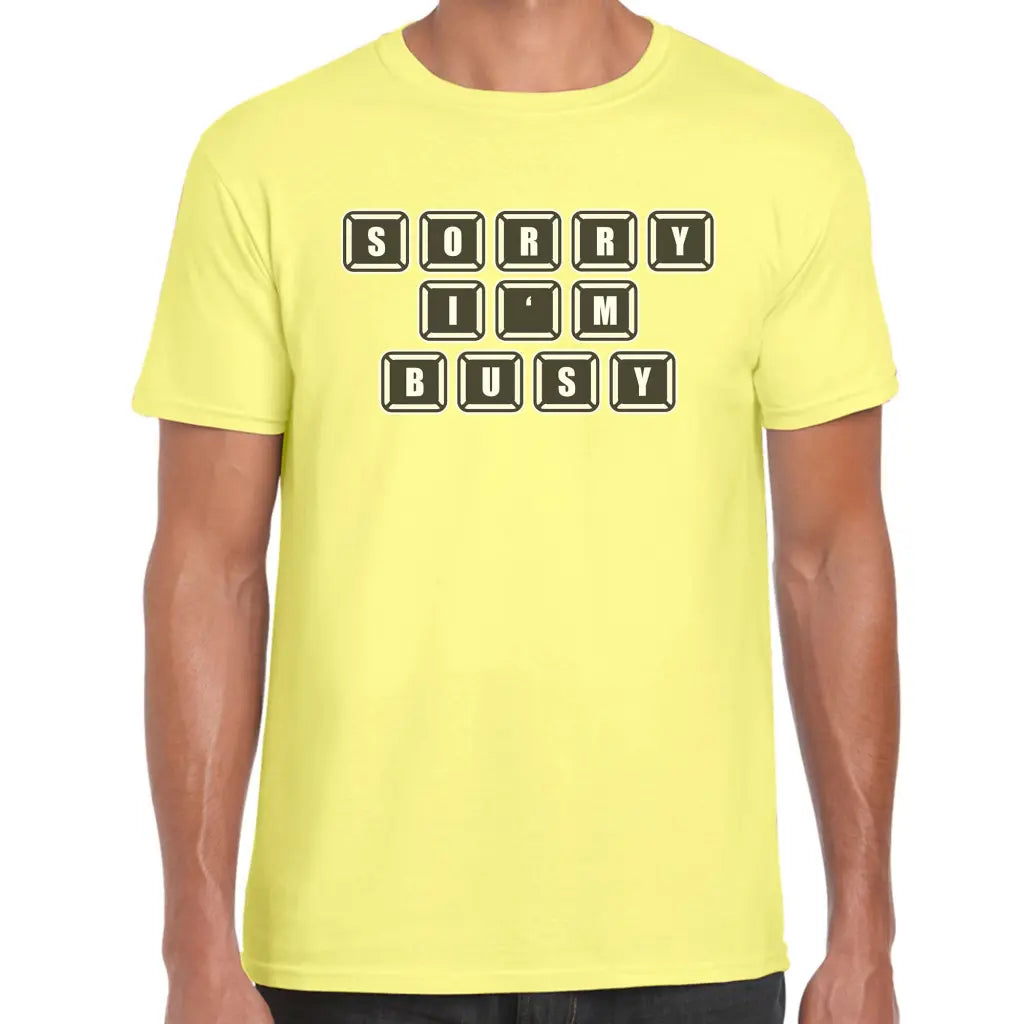 Sorry I’m Busy T-Shirt - Tshirtpark.com