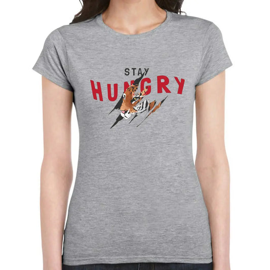 Stay Hungry Ladies T-shirt - Tshirtpark.com