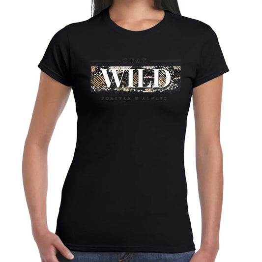 Stay Wild Ladies T-shirt - Tshirtpark.com