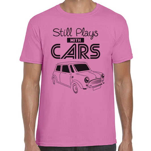 Still Plays With Cars T-Shirt - Tshirtpark.com