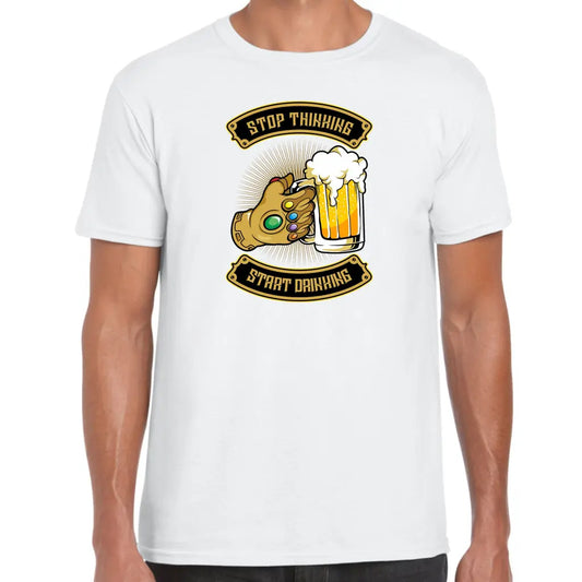 Stop Thinking Start Drinking T-Shirt - Tshirtpark.com