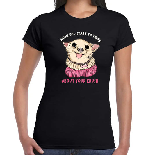 Think About Your Crush Ladies T-shirt - Tshirtpark.com