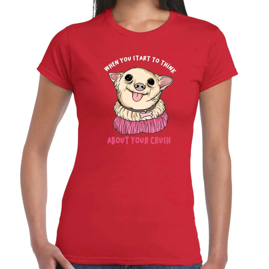 Think About Your Crush Ladies T-shirt - Tshirtpark.com