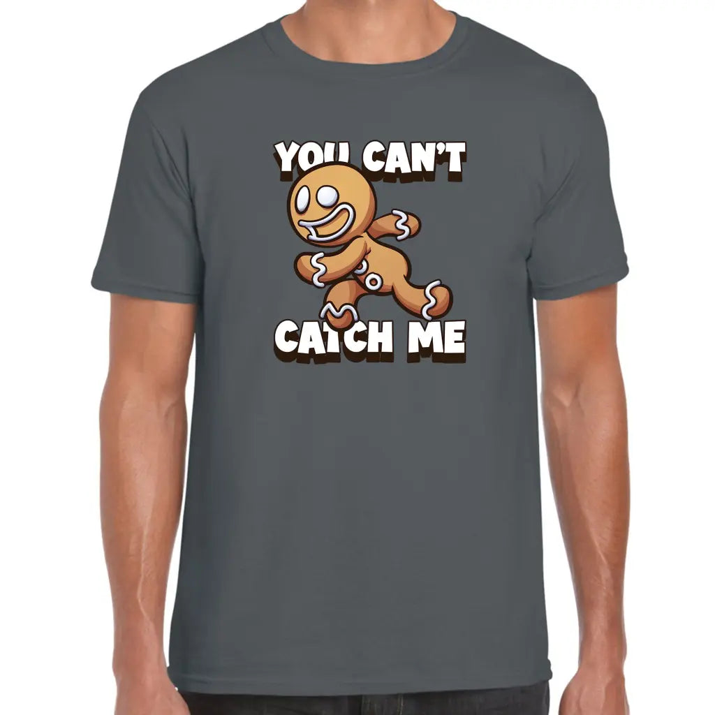 You Can’t Catch Me T-Shirt - Tshirtpark.com