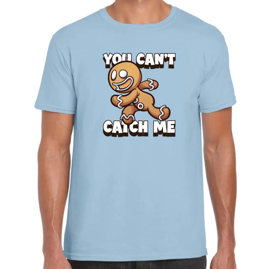 You Can’t Catch Me T-Shirt - Tshirtpark.com