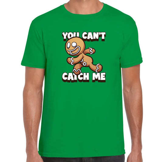 You Can’t Catch Me T-Shirt - Tshirtpark.com