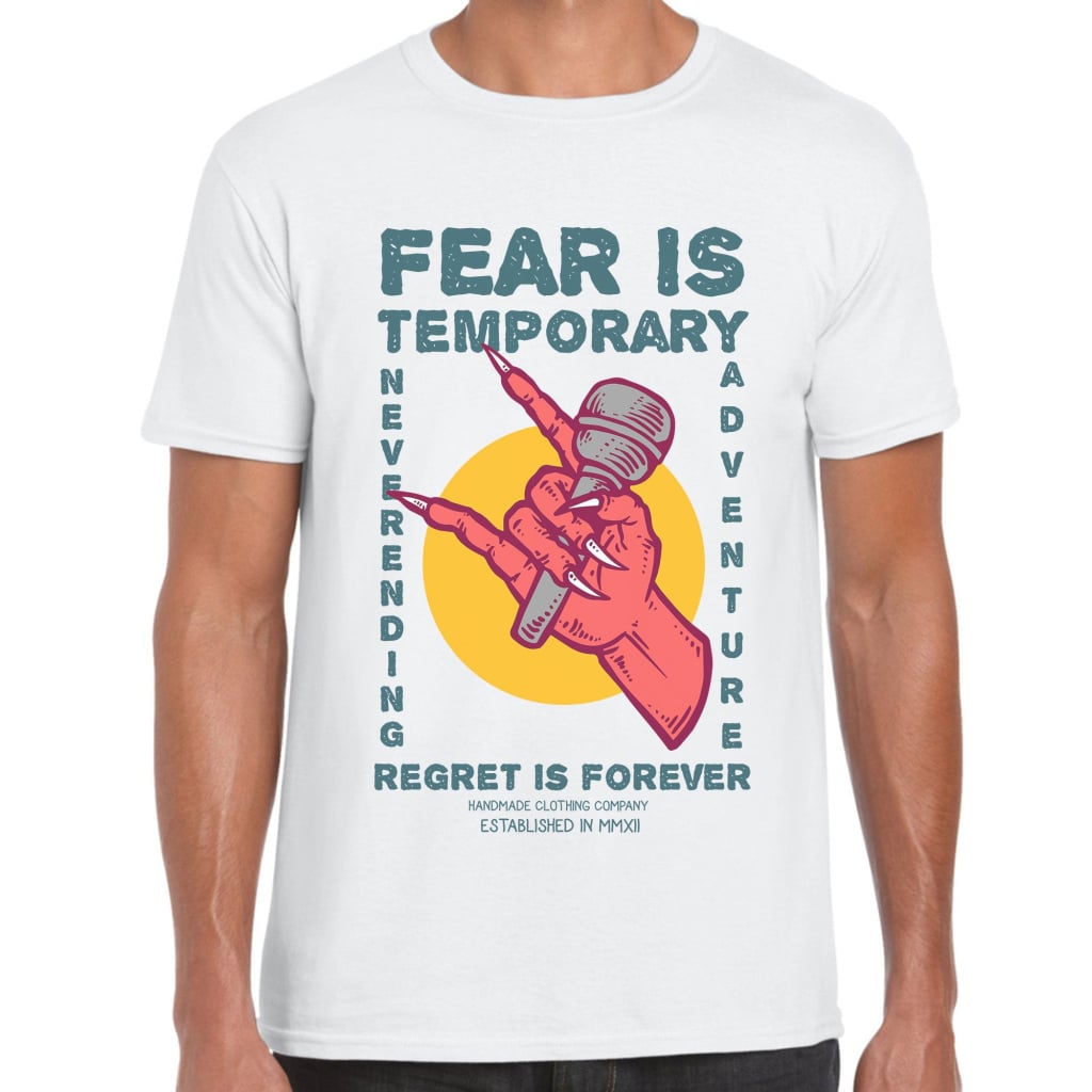 Fear Is Temporary T-Shirt