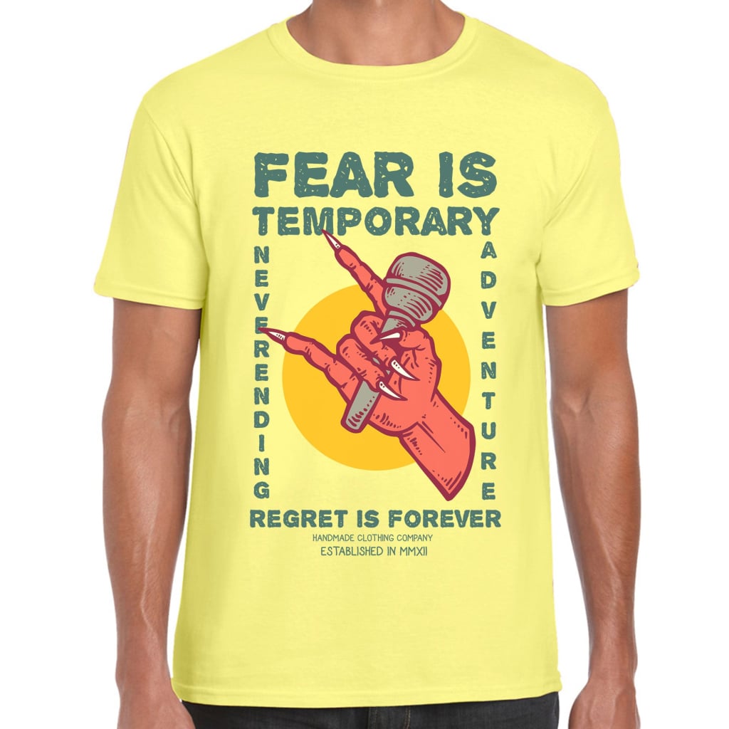 Fear Is Temporary T-Shirt