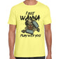 I Just Wanna Play With You T-Shirt