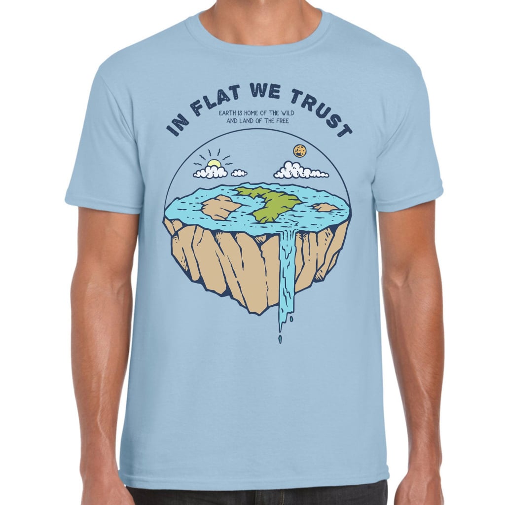 In Flat We Trust T-Shirt