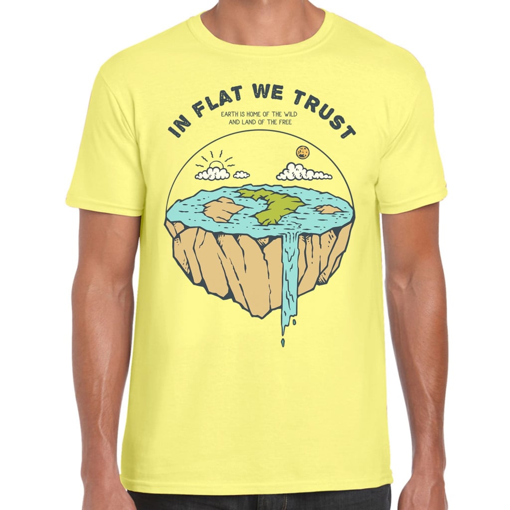 In Flat We Trust T-Shirt