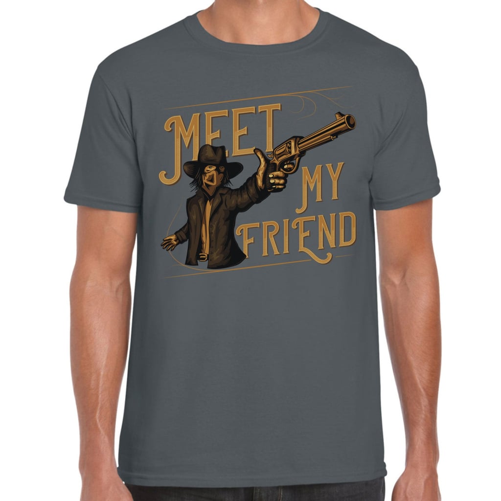 Meet My Friend T-Shirt